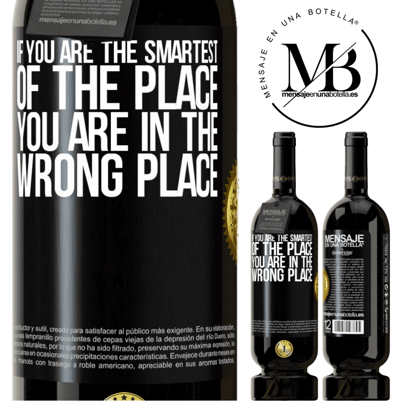 49,95 € Free Shipping | Red Wine Premium Edition MBS® Reserve If you are the smartest of the place, you are in the wrong place Black Label. Customizable label Reserve 12 Months Harvest 2015 Tempranillo