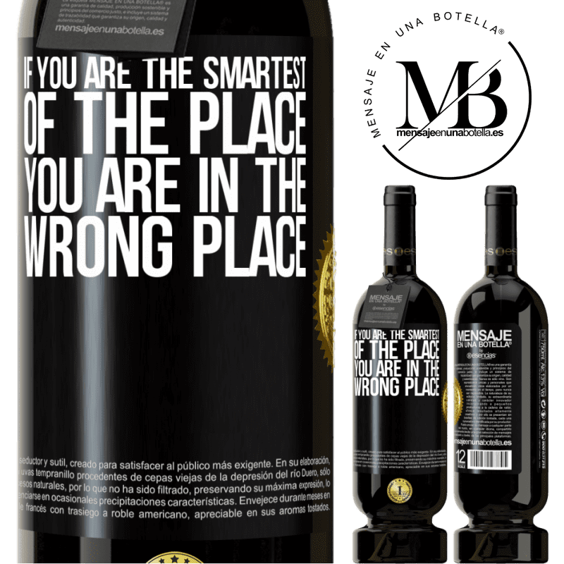 49,95 € Free Shipping | Red Wine Premium Edition MBS® Reserve If you are the smartest of the place, you are in the wrong place Black Label. Customizable label Reserve 12 Months Harvest 2016 Tempranillo