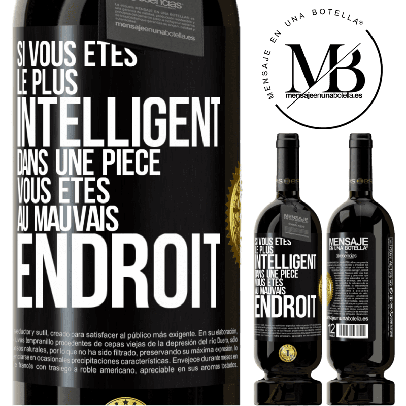 49,95 € Envoi gratuit | Vin rouge Édition Premium MBS® Réserve Si vous êtes le plus intelligent dans une pièce, vous êtes au mauvais endroit Étiquette Noire. Étiquette personnalisable Réserve 12 Mois Récolte 2015 Tempranillo