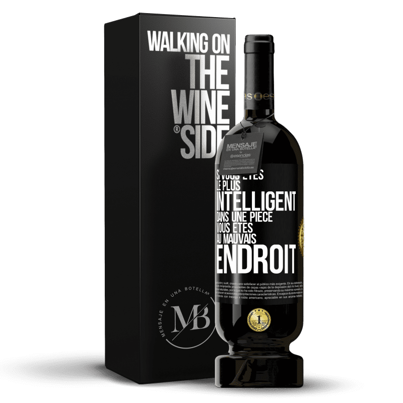 49,95 € Envoi gratuit | Vin rouge Édition Premium MBS® Réserve Si vous êtes le plus intelligent dans une pièce, vous êtes au mauvais endroit Étiquette Noire. Étiquette personnalisable Réserve 12 Mois Récolte 2016 Tempranillo