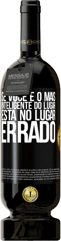 49,95 € | Vinho tinto Edição Premium MBS® Reserva Se você é o mais inteligente do lugar, está no lugar errado Etiqueta Preta. Etiqueta personalizável Reserva 12 Meses Colheita 2015 Tempranillo