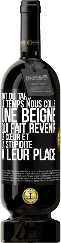 49,95 € Envoi gratuit | Vin rouge Édition Premium MBS® Réserve Tôt ou tard le temps nous colle une beigne qui fait revenir le cœur et la stupidité à leur place Étiquette Noire. Étiquette personnalisable Réserve 12 Mois Récolte 2016 Tempranillo