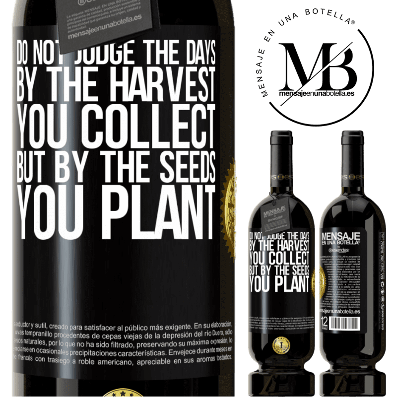 49,95 € Free Shipping | Red Wine Premium Edition MBS® Reserve Do not judge the days by the harvest you collect, but by the seeds you plant Black Label. Customizable label Reserve 12 Months Harvest 2014 Tempranillo
