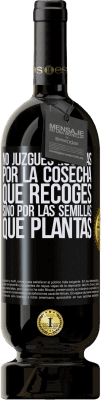 49,95 € Envío gratis | Vino Tinto Edición Premium MBS® Reserva No juzgues los días por la cosecha que recoges, sino por las semillas que plantas Etiqueta Negra. Etiqueta personalizable Reserva 12 Meses Cosecha 2016 Tempranillo