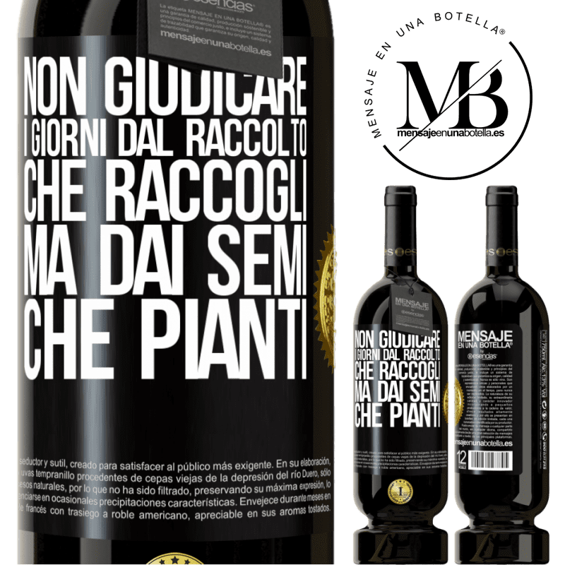 49,95 € Spedizione Gratuita | Vino rosso Edizione Premium MBS® Riserva Non giudicare i giorni dal raccolto che raccogli, ma dai semi che pianti Etichetta Nera. Etichetta personalizzabile Riserva 12 Mesi Raccogliere 2014 Tempranillo