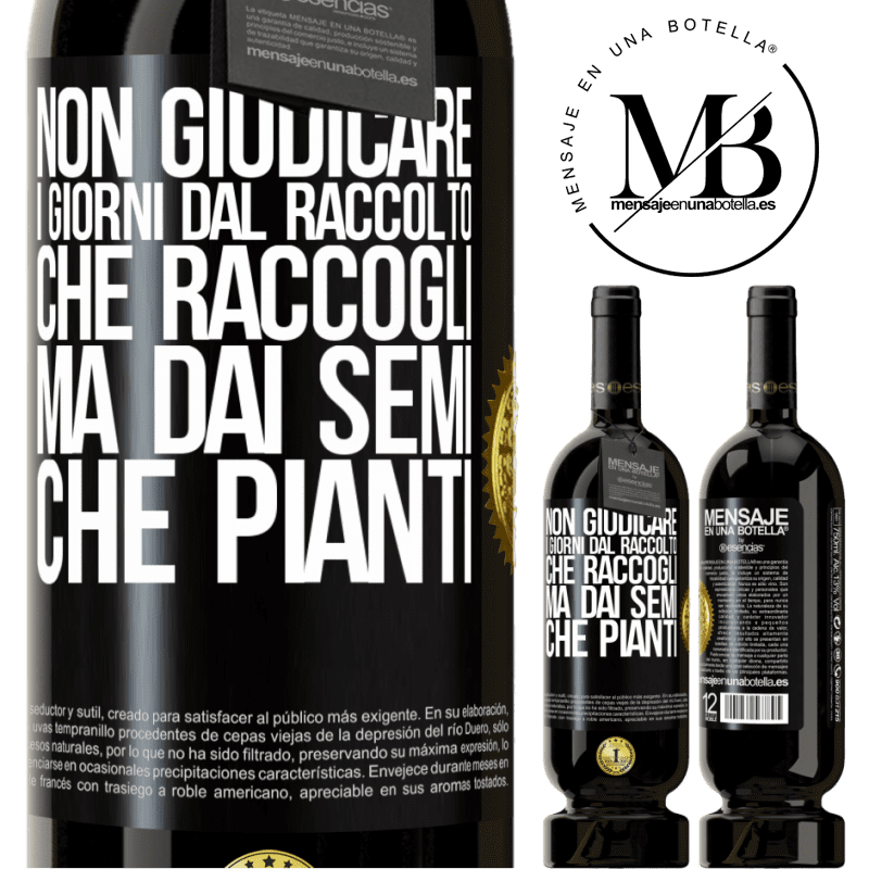 49,95 € Spedizione Gratuita | Vino rosso Edizione Premium MBS® Riserva Non giudicare i giorni dal raccolto che raccogli, ma dai semi che pianti Etichetta Nera. Etichetta personalizzabile Riserva 12 Mesi Raccogliere 2016 Tempranillo