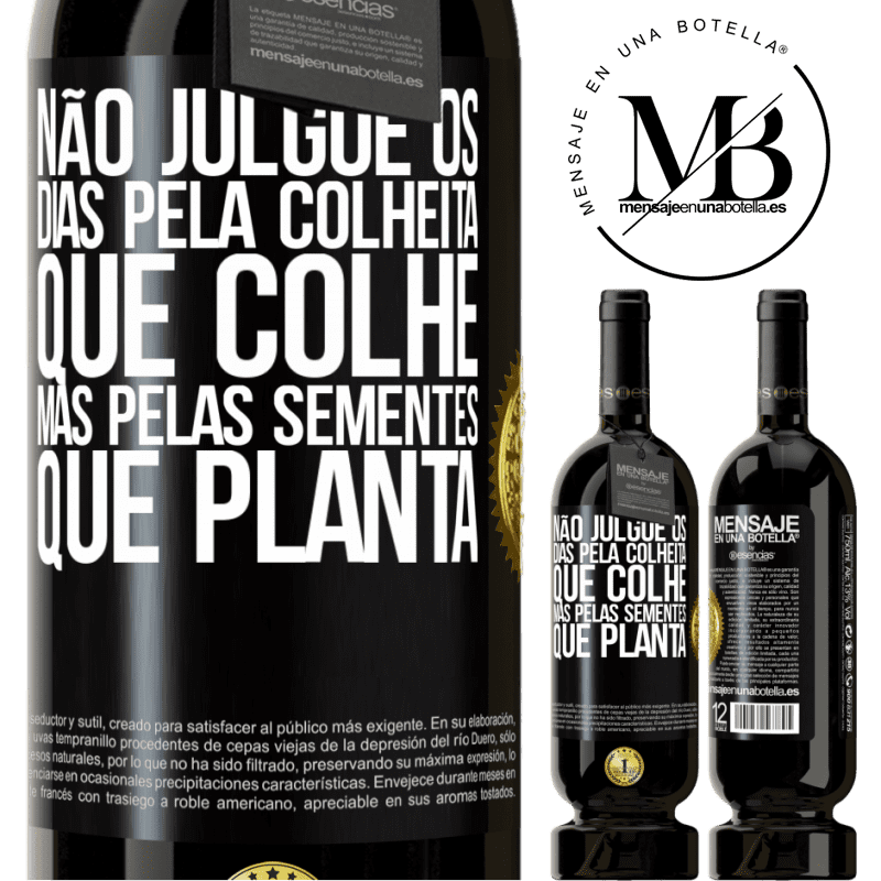 49,95 € Envio grátis | Vinho tinto Edição Premium MBS® Reserva Não julgue os dias pela colheita que colhe, mas pelas sementes que planta Etiqueta Preta. Etiqueta personalizável Reserva 12 Meses Colheita 2014 Tempranillo