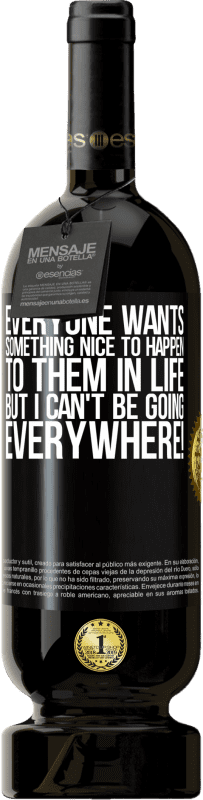 49,95 € Free Shipping | Red Wine Premium Edition MBS® Reserve Everyone wants something nice to happen to them in life, but I can't be going everywhere! Black Label. Customizable label Reserve 12 Months Harvest 2016 Tempranillo