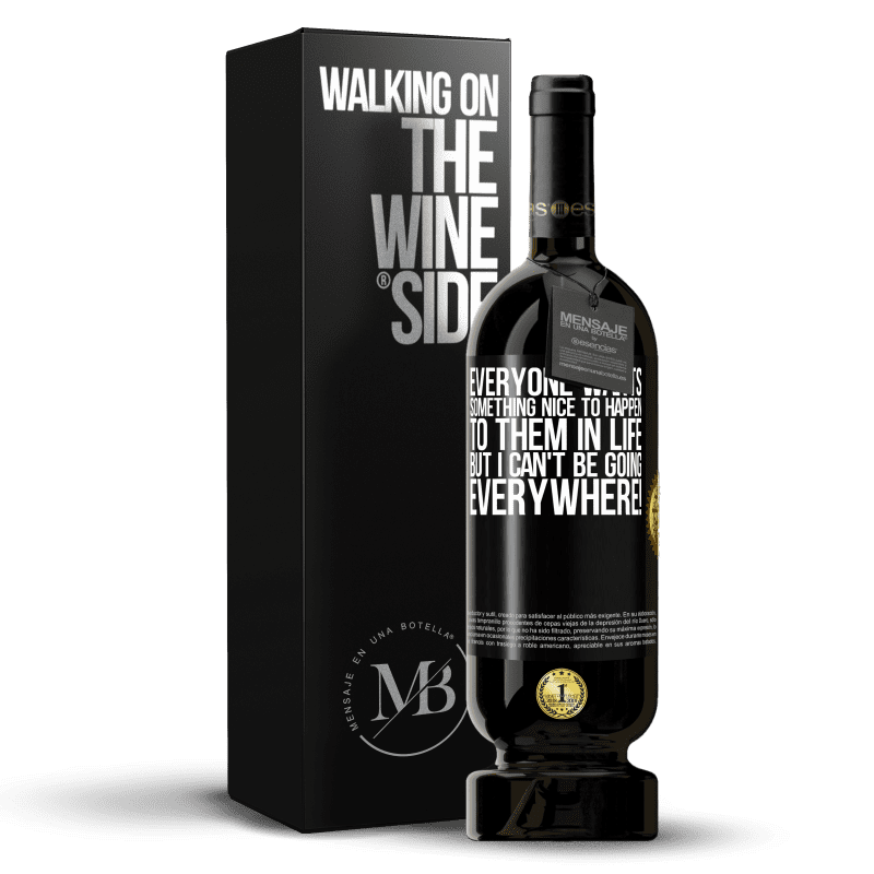 49,95 € Free Shipping | Red Wine Premium Edition MBS® Reserve Everyone wants something nice to happen to them in life, but I can't be going everywhere! Black Label. Customizable label Reserve 12 Months Harvest 2014 Tempranillo