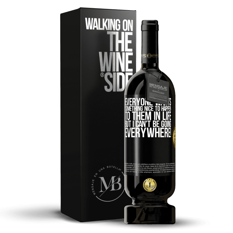 49,95 € Free Shipping | Red Wine Premium Edition MBS® Reserve Everyone wants something nice to happen to them in life, but I can't be going everywhere! Black Label. Customizable label Reserve 12 Months Harvest 2016 Tempranillo