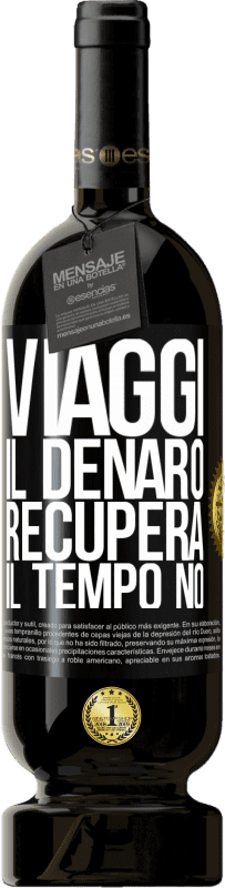 49,95 € | Vino rosso Edizione Premium MBS® Riserva Viaggi. Il denaro recupera, il tempo no Etichetta Nera. Etichetta personalizzabile Riserva 12 Mesi Raccogliere 2016 Tempranillo