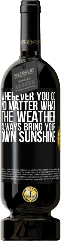 «Wherever you go, no matter what the weather, always bring your own sunshine» Premium Edition MBS® Reserve