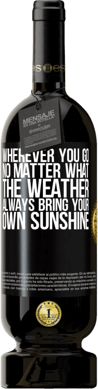 49,95 € | Red Wine Premium Edition MBS® Reserve Wherever you go, no matter what the weather, always bring your own sunshine Black Label. Customizable label Reserve 12 Months Harvest 2015 Tempranillo