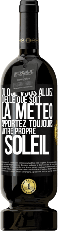 49,95 € | Vin rouge Édition Premium MBS® Réserve Où que vous alliez, quelle que soit la météo, apportez toujours votre propre soleil Étiquette Noire. Étiquette personnalisable Réserve 12 Mois Récolte 2015 Tempranillo