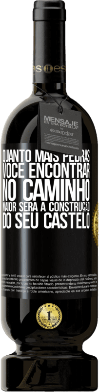 49,95 € | Vinho tinto Edição Premium MBS® Reserva Quanto mais pedras você encontrar no caminho, maior será a construção do seu castelo Etiqueta Preta. Etiqueta personalizável Reserva 12 Meses Colheita 2015 Tempranillo