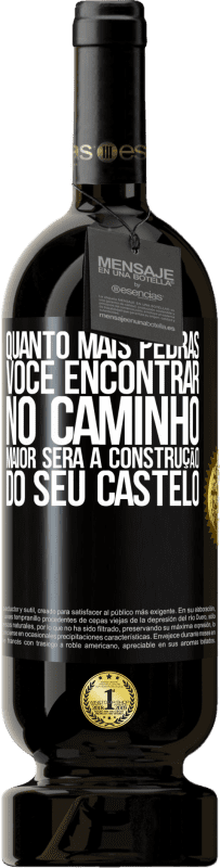 49,95 € | Vinho tinto Edição Premium MBS® Reserva Quanto mais pedras você encontrar no caminho, maior será a construção do seu castelo Etiqueta Preta. Etiqueta personalizável Reserva 12 Meses Colheita 2016 Tempranillo
