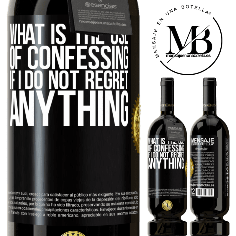 29,95 € Free Shipping | Red Wine Premium Edition MBS® Reserva What is the use of confessing if I do not regret anything Black Label. Customizable label Reserva 12 Months Harvest 2014 Tempranillo