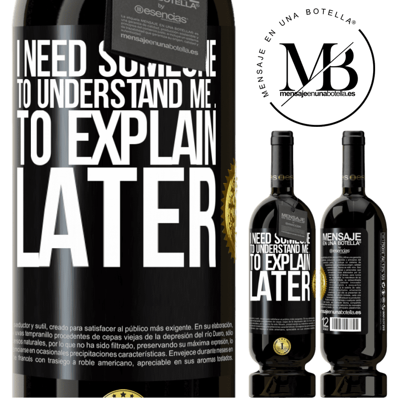 49,95 € Free Shipping | Red Wine Premium Edition MBS® Reserve I need someone to understand me ... To explain later Black Label. Customizable label Reserve 12 Months Harvest 2015 Tempranillo