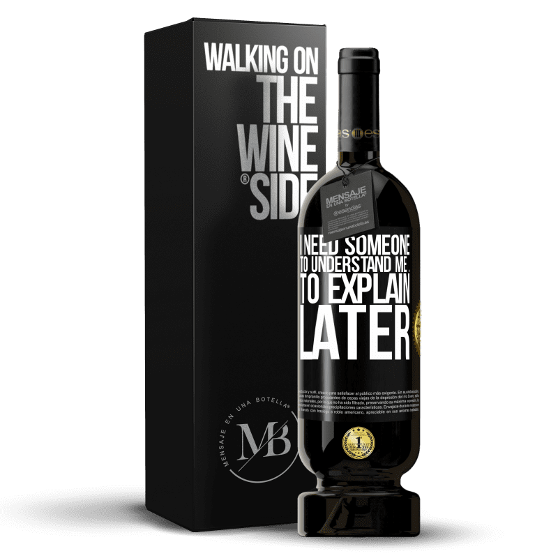 49,95 € Free Shipping | Red Wine Premium Edition MBS® Reserve I need someone to understand me ... To explain later Black Label. Customizable label Reserve 12 Months Harvest 2013 Tempranillo