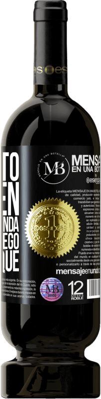 «Necesito alguien que me entienda... Para que luego me explique» Edición Premium MBS® Reserva