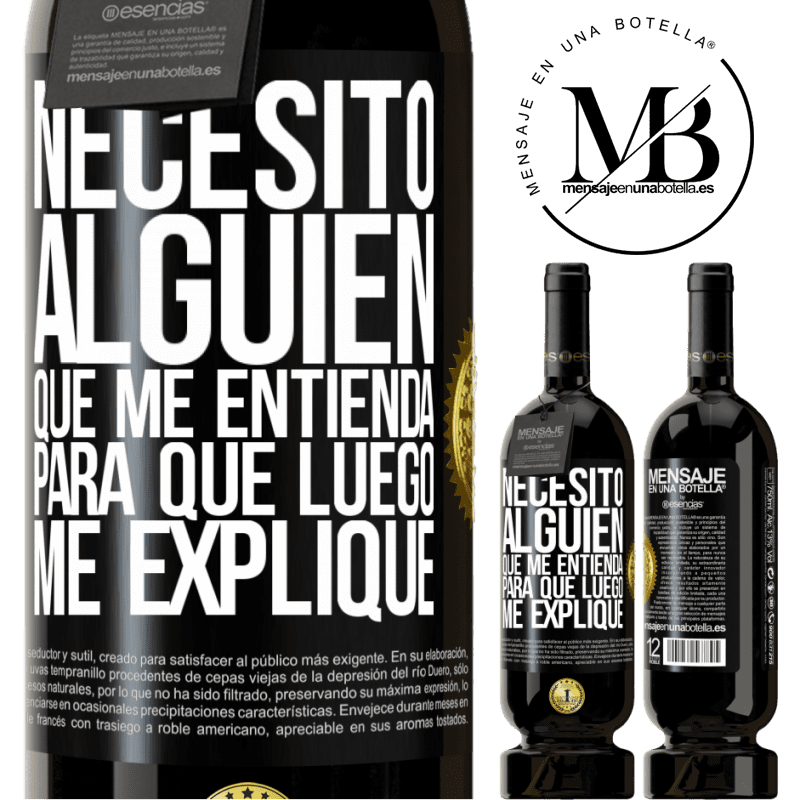 49,95 € Envío gratis | Vino Tinto Edición Premium MBS® Reserva Necesito alguien que me entienda... Para que luego me explique Etiqueta Negra. Etiqueta personalizable Reserva 12 Meses Cosecha 2016 Tempranillo