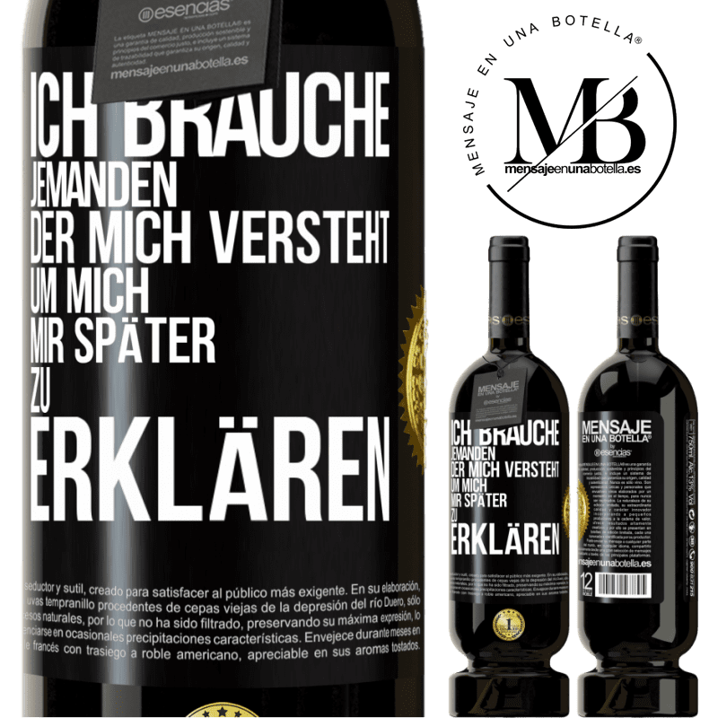 49,95 € Kostenloser Versand | Rotwein Premium Ausgabe MBS® Reserve Ich brauche jemanden, der mich versteht. Um mich mir später zu erklären Schwarzes Etikett. Anpassbares Etikett Reserve 12 Monate Ernte 2016 Tempranillo