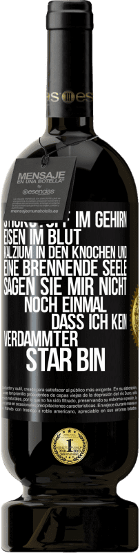 49,95 € | Rotwein Premium Ausgabe MBS® Reserve Stickstoff im Gehirn, Eisen im Blut, Kalzium in den Knochen und eine brennende Seele. Sagen Sie mir nicht noch einmal. dass ich Schwarzes Etikett. Anpassbares Etikett Reserve 12 Monate Ernte 2016 Tempranillo