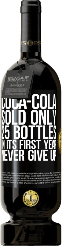 49,95 € | Red Wine Premium Edition MBS® Reserve Coca-Cola sold only 25 bottles in its first year. Never give up Black Label. Customizable label Reserve 12 Months Harvest 2016 Tempranillo