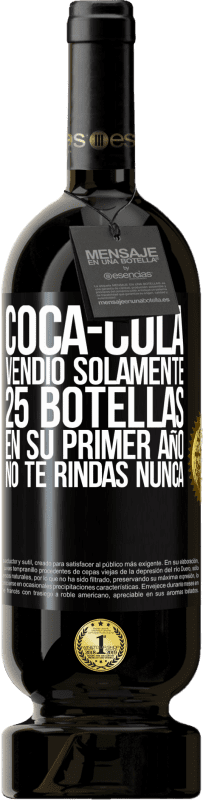 49,95 € Envío gratis | Vino Tinto Edición Premium MBS® Reserva Coca-Cola vendió solamente 25 botellas en su primer año. No te rindas nunca Etiqueta Negra. Etiqueta personalizable Reserva 12 Meses Cosecha 2014 Tempranillo