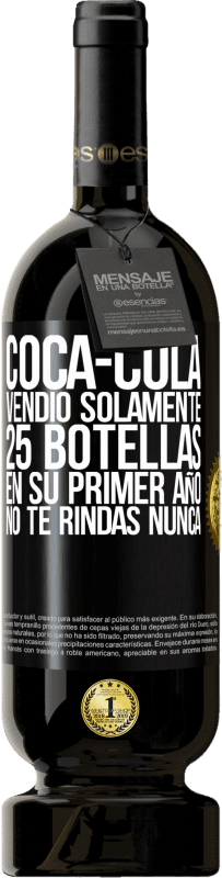 49,95 € Envío gratis | Vino Tinto Edición Premium MBS® Reserva Coca-Cola vendió solamente 25 botellas en su primer año. No te rindas nunca Etiqueta Negra. Etiqueta personalizable Reserva 12 Meses Cosecha 2015 Tempranillo