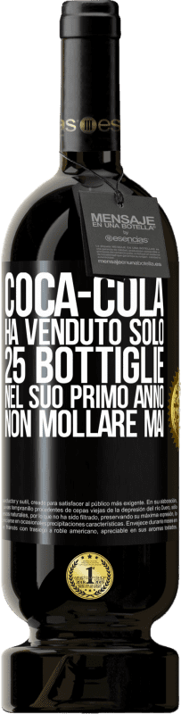 49,95 € | Vino rosso Edizione Premium MBS® Riserva Coca-Cola ha venduto solo 25 bottiglie nel suo primo anno. Non mollare mai Etichetta Nera. Etichetta personalizzabile Riserva 12 Mesi Raccogliere 2016 Tempranillo