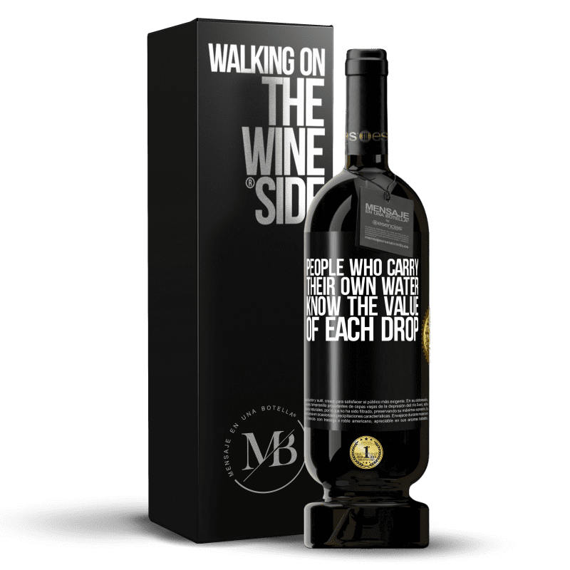 49,95 € Free Shipping | Red Wine Premium Edition MBS® Reserve People who carry their own water, know the value of each drop Black Label. Customizable label Reserve 12 Months Harvest 2014 Tempranillo