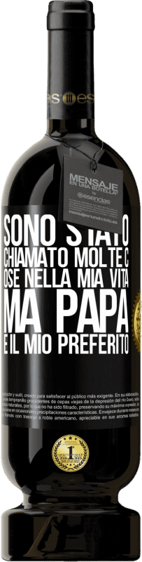 49,95 € Spedizione Gratuita | Vino rosso Edizione Premium MBS® Riserva Sono stato chiamato molte cose nella mia vita, ma papà è il mio preferito Etichetta Nera. Etichetta personalizzabile Riserva 12 Mesi Raccogliere 2016 Tempranillo