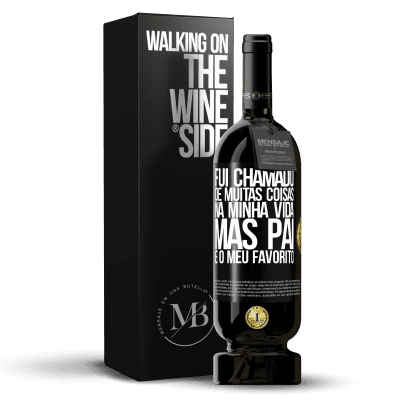«Fui chamado de muitas coisas na minha vida, mas pai é o meu favorito» Edição Premium MBS® Reserva