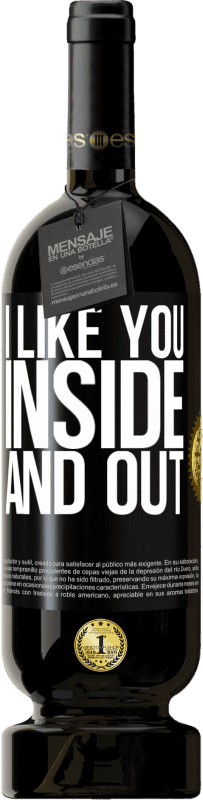 49,95 € | Red Wine Premium Edition MBS® Reserve I like you inside and out Black Label. Customizable label Reserve 12 Months Harvest 2014 Tempranillo
