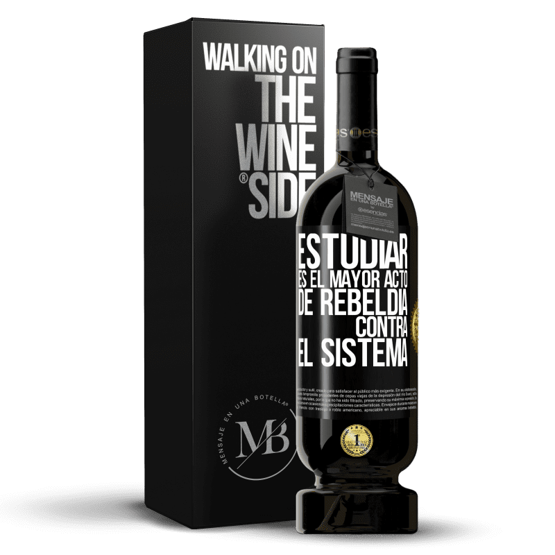 49,95 € Envío gratis | Vino Tinto Edición Premium MBS® Reserva Estudiar es el mayor acto de rebeldía contra el sistema Etiqueta Negra. Etiqueta personalizable Reserva 12 Meses Cosecha 2015 Tempranillo