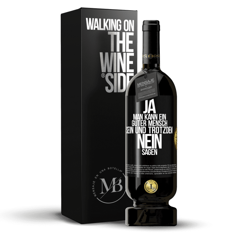 49,95 € Kostenloser Versand | Rotwein Premium Ausgabe MBS® Reserve JA, man kann ein guter Mensch sein und trotzdem NEIN sagen Schwarzes Etikett. Anpassbares Etikett Reserve 12 Monate Ernte 2015 Tempranillo