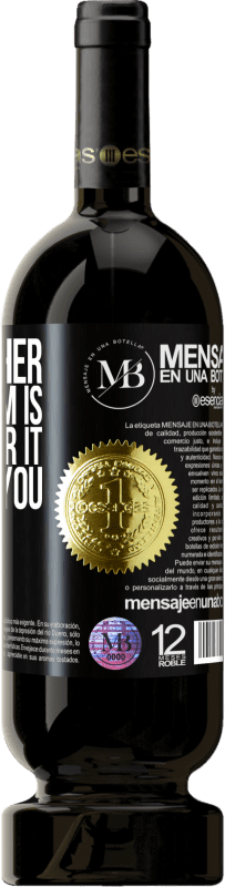 39,95 € | Red Wine Premium Edition MBS® Reserva The farther your dream is, the farther it will get you Black Label. Customizable label Reserva 12 Months Harvest 2015 Tempranillo