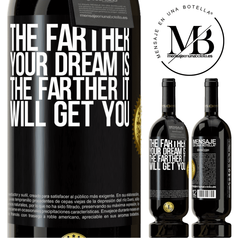 49,95 € Free Shipping | Red Wine Premium Edition MBS® Reserve The farther your dream is, the farther it will get you Black Label. Customizable label Reserve 12 Months Harvest 2014 Tempranillo