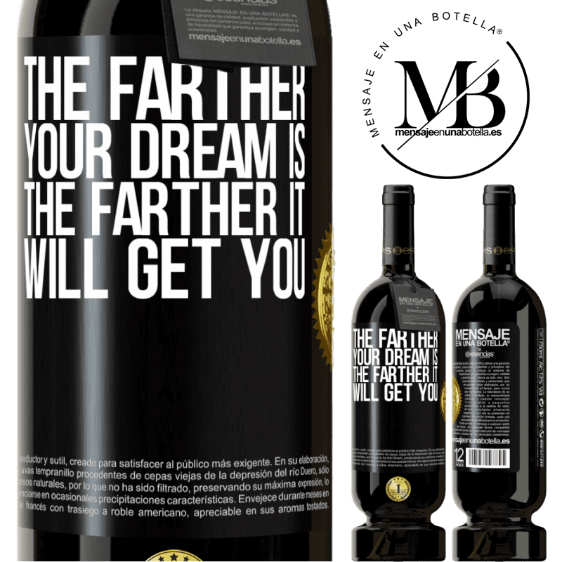 49,95 € Free Shipping | Red Wine Premium Edition MBS® Reserve The farther your dream is, the farther it will get you Black Label. Customizable label Reserve 12 Months Harvest 2015 Tempranillo