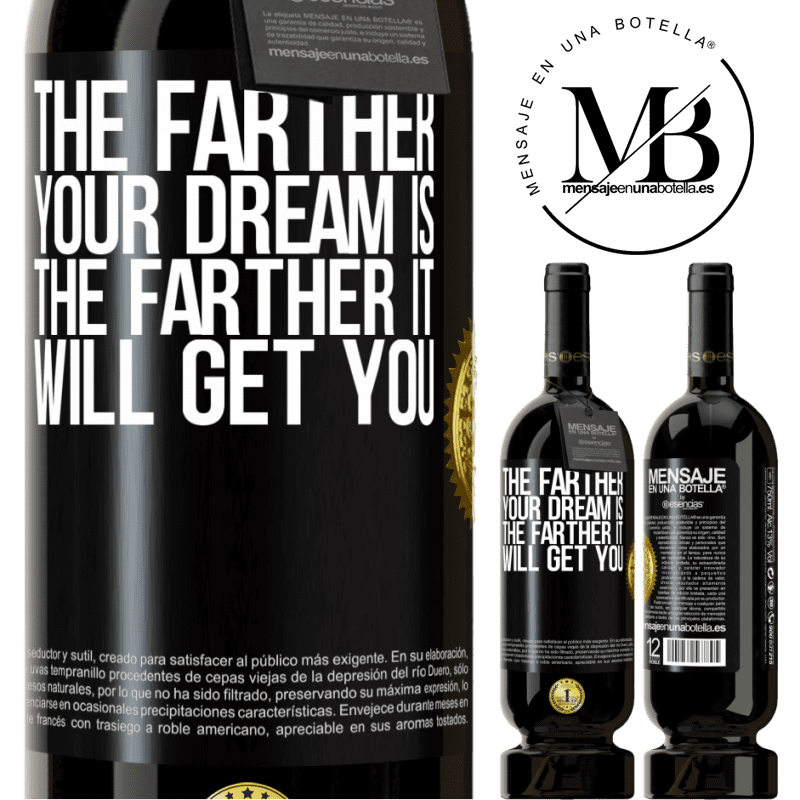 49,95 € Free Shipping | Red Wine Premium Edition MBS® Reserve The farther your dream is, the farther it will get you Black Label. Customizable label Reserve 12 Months Harvest 2016 Tempranillo
