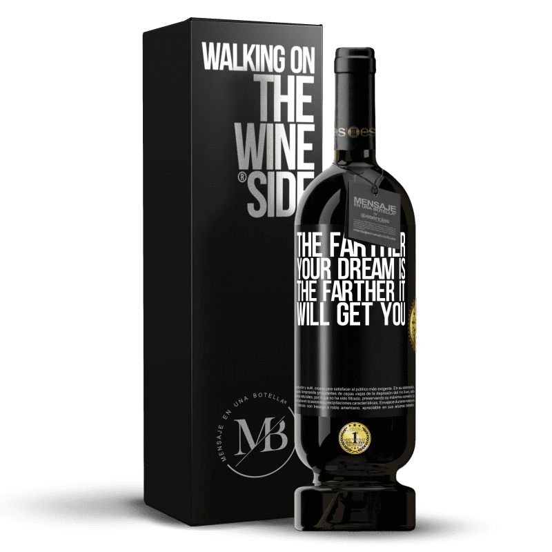 49,95 € Free Shipping | Red Wine Premium Edition MBS® Reserve The farther your dream is, the farther it will get you Black Label. Customizable label Reserve 12 Months Harvest 2013 Tempranillo