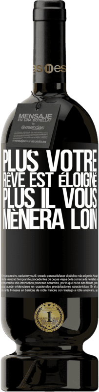 «Plus votre rêve est éloigné, plus il vous mènera loin» Édition Premium MBS® Réserve