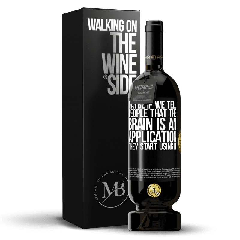 49,95 € Free Shipping | Red Wine Premium Edition MBS® Reserve Maybe if we tell people that the brain is an application, they start using it Black Label. Customizable label Reserve 12 Months Harvest 2014 Tempranillo