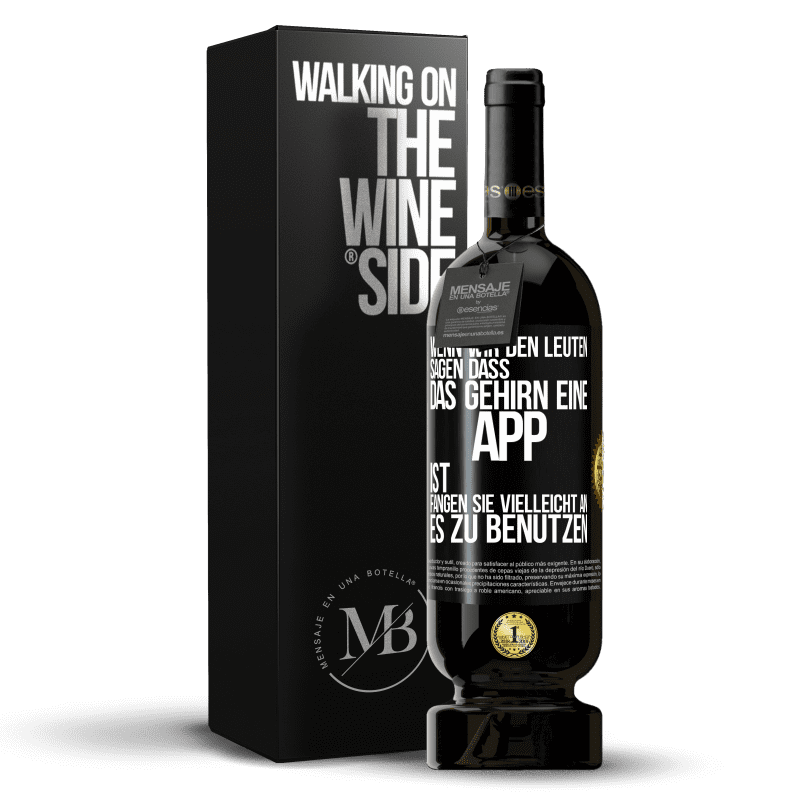 49,95 € Kostenloser Versand | Rotwein Premium Ausgabe MBS® Reserve Wenn wir den Leuten sagen, dass das Gehirn eine App ist, fangen sie vielleicht an, es zu benutzen Schwarzes Etikett. Anpassbares Etikett Reserve 12 Monate Ernte 2016 Tempranillo