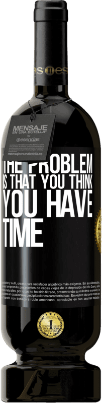 «The problem is that you think you have time» Premium Edition MBS® Reserve