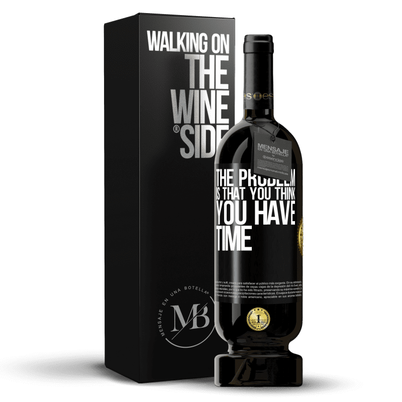 49,95 € Free Shipping | Red Wine Premium Edition MBS® Reserve The problem is that you think you have time Black Label. Customizable label Reserve 12 Months Harvest 2014 Tempranillo