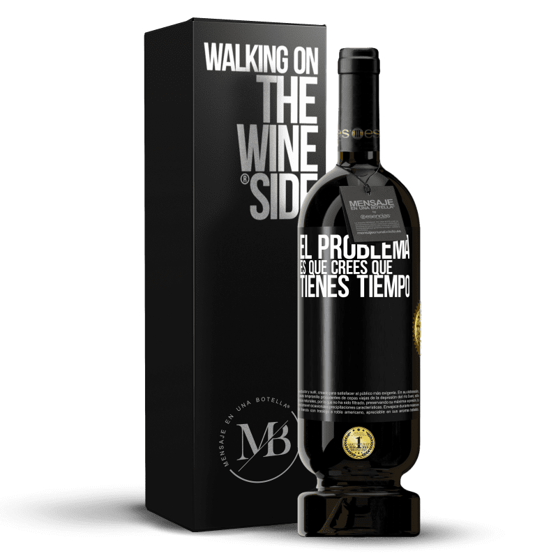 49,95 € Envío gratis | Vino Tinto Edición Premium MBS® Reserva El problema es que crees que tienes tiempo Etiqueta Negra. Etiqueta personalizable Reserva 12 Meses Cosecha 2016 Tempranillo