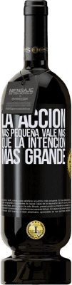 49,95 € Envío gratis | Vino Tinto Edición Premium MBS® Reserva La acción más pequeña vale más que la intención más grande Etiqueta Negra. Etiqueta personalizable Reserva 12 Meses Cosecha 2015 Tempranillo