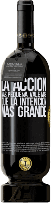 49,95 € Envío gratis | Vino Tinto Edición Premium MBS® Reserva La acción más pequeña vale más que la intención más grande Etiqueta Negra. Etiqueta personalizable Reserva 12 Meses Cosecha 2016 Tempranillo